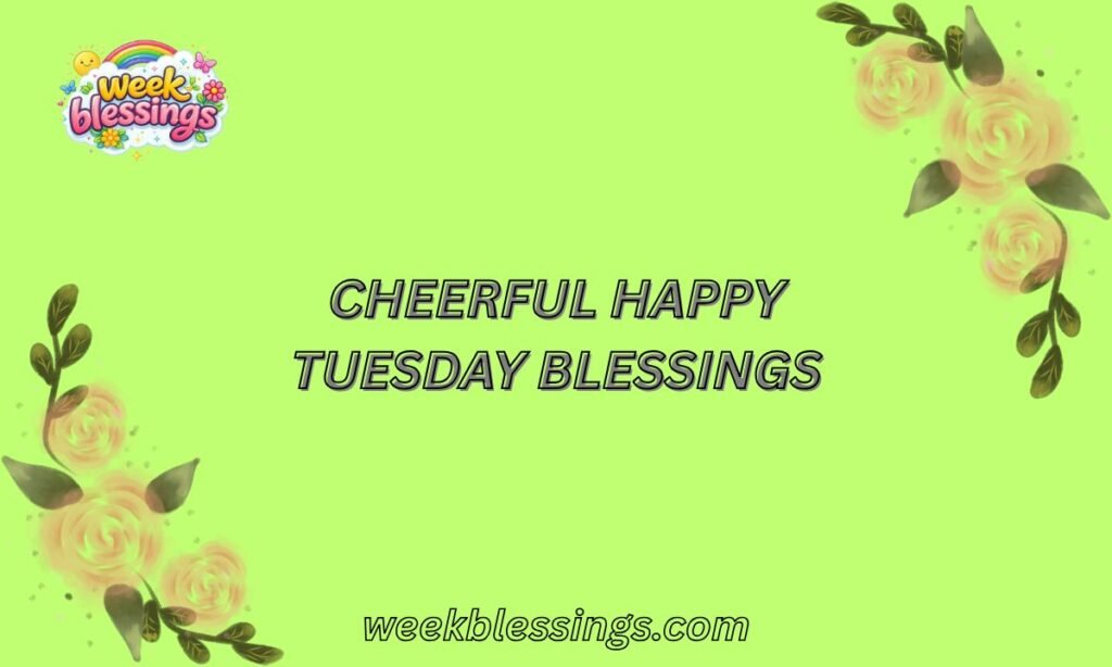 Happy Tuesday Morning Blessings